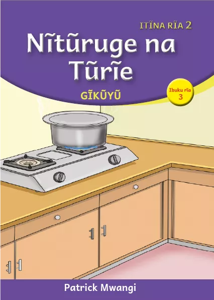 Cover thumbnail - Nĩtũruge na Tũrĩe (Level 2 Book 3)